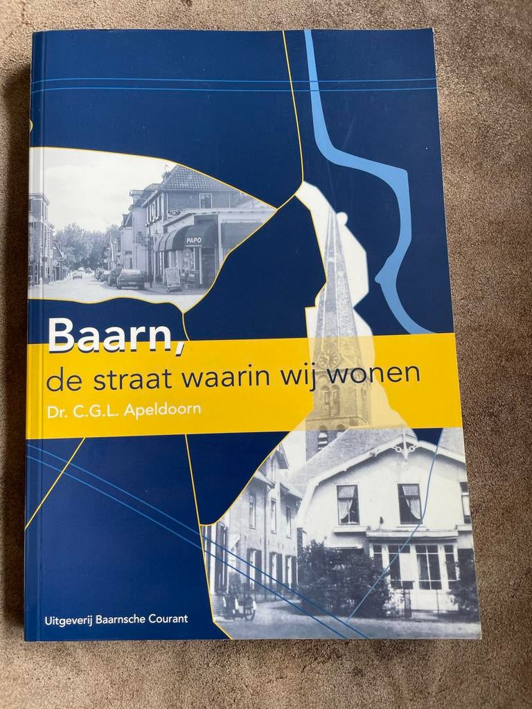 Baarn, de straat waarin wij wonen - Dr. C.G.L. Apeldoorn, Boeken, Geschiedenis | Stad en Regio, Ophalen of Verzenden, 20e eeuw of later