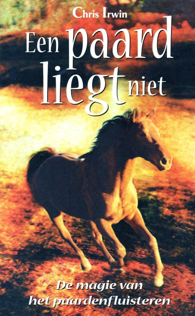 Een Paard Liegt Niet - Chris Irwin / 9789055017065, Ophalen of Verzenden, Zo goed als nieuw, Paarden of Pony's, Chris Irwin
