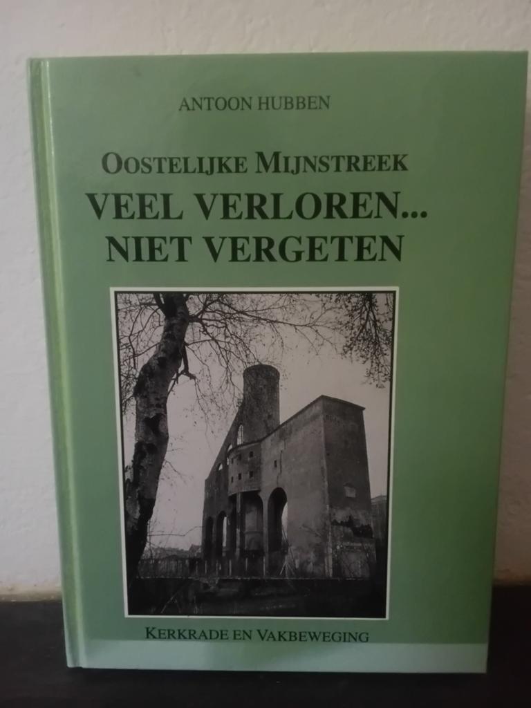 OOSTELIJKE MIJNSTREEK VEEL VERLOREN. NIET VERGETEN A.Hubben, Boeken, Geschiedenis | Stad en Regio, Ophalen of Verzenden