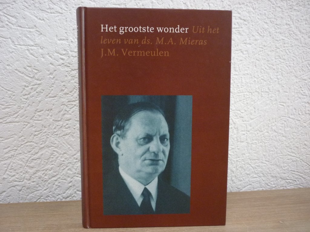 J.M. Vermeulen - Het grootste wonder uit het leven, Ophalen of Verzenden, Gelezen, Christendom | Protestants