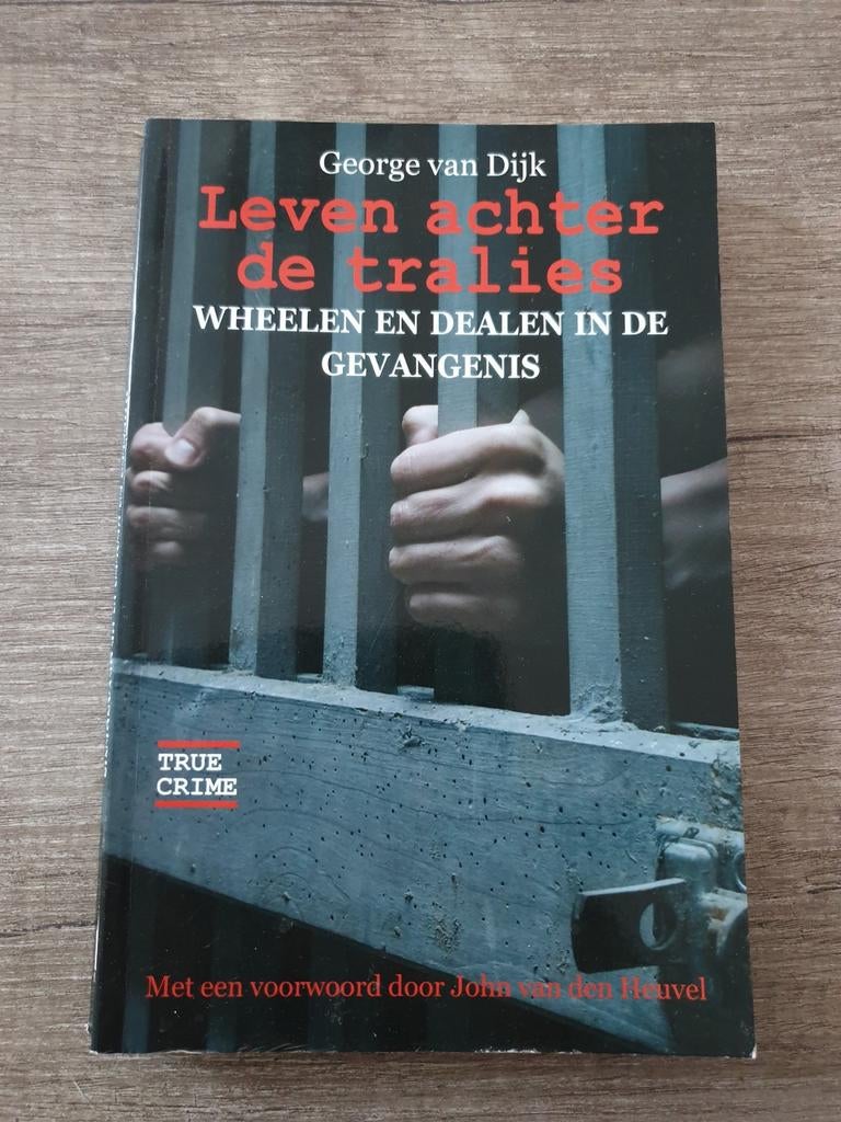 Leven achter de tralies - George van Dijk (True Crime), Boeken, Ophalen of Verzenden, Gelezen, George van Dijk