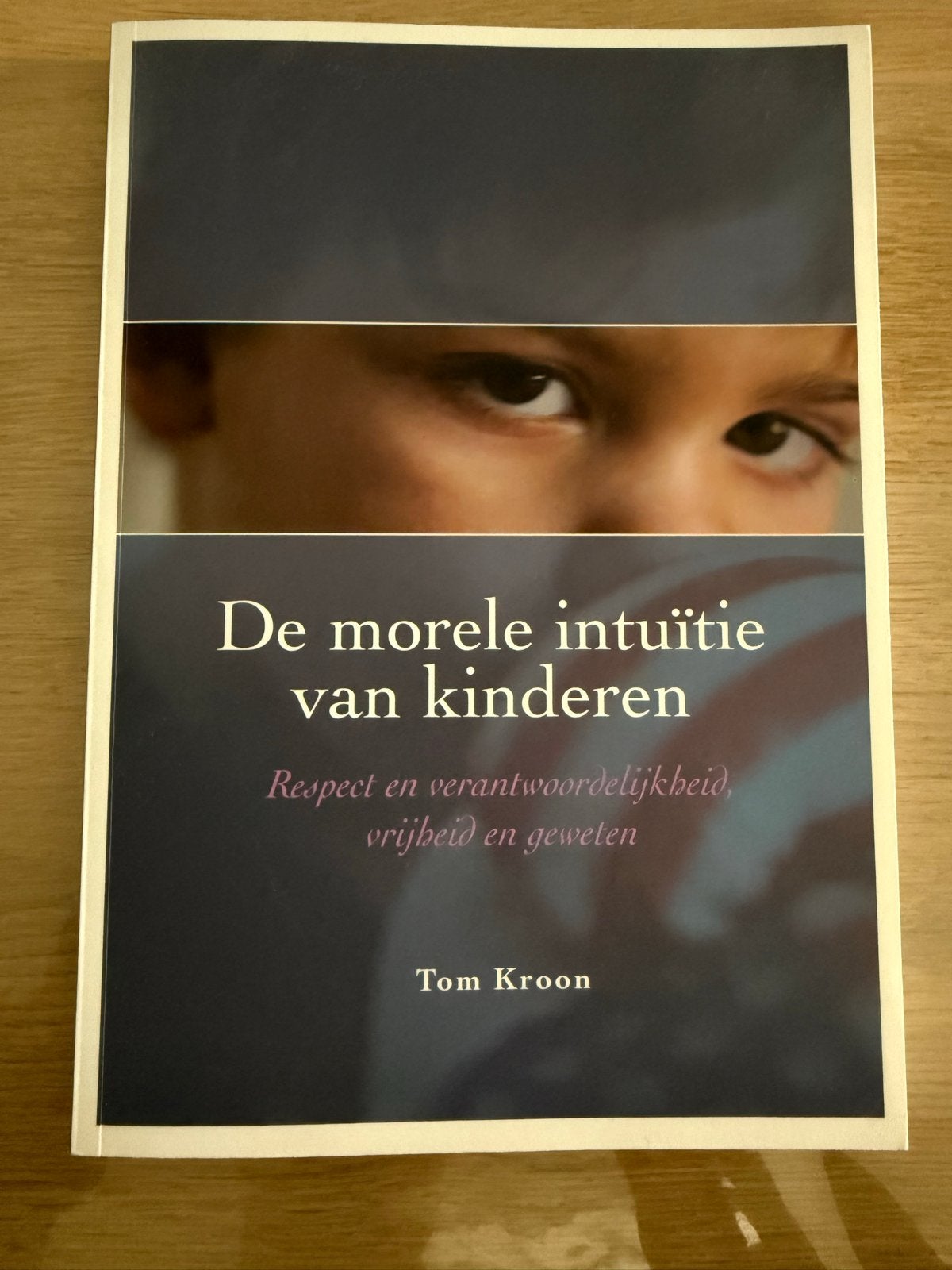 De Morele Intuïtie van Kinderen - Tom Kroon, Ophalen of Verzenden, Zo goed als nieuw, Opvoeding tot 6 jaar