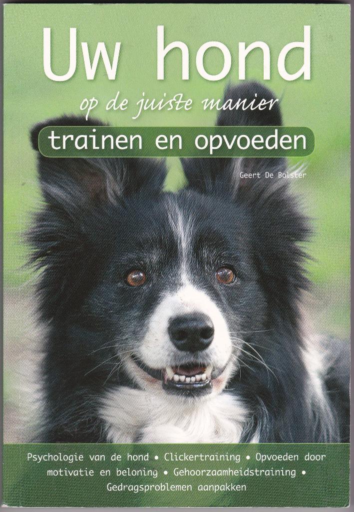 Uw hond trainen en opvoeden - Geert de Bolster, Ophalen of Verzenden, Gelezen, Honden, Geert de Bolster