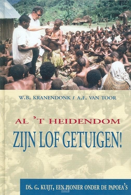 Kranendonk en van Toor: Al 't heidendom Zijn lof getuigen, Boeken, Ophalen of Verzenden, Gelezen, W. B. Kranendonk, A F van Toor