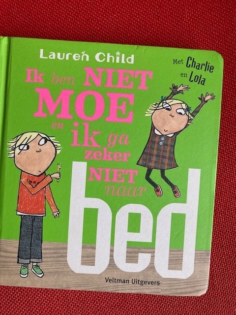 ik ben niet moe en ik ga zeker niet naar bed - Lauren Child, 3 tot 4 jaar, Ophalen of Verzenden, Zo goed als nieuw, Lauren child