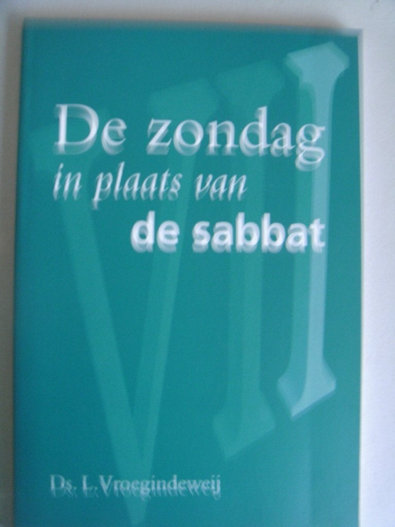 De zondag in plaats van de sabbat. Ds. L.Vroegindeweij, Boeken, Ophalen of Verzenden, Nieuw, Ds. L. Vroegindewij, Christendom | Protestants