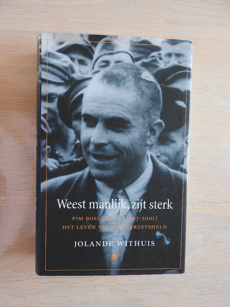 Weest mannelijk, zijt sterk - Pim Boellaard - Verzetsheld, Ophalen of Verzenden, Tweede Wereldoorlog, Zo goed als nieuw, Overige onderwerpen