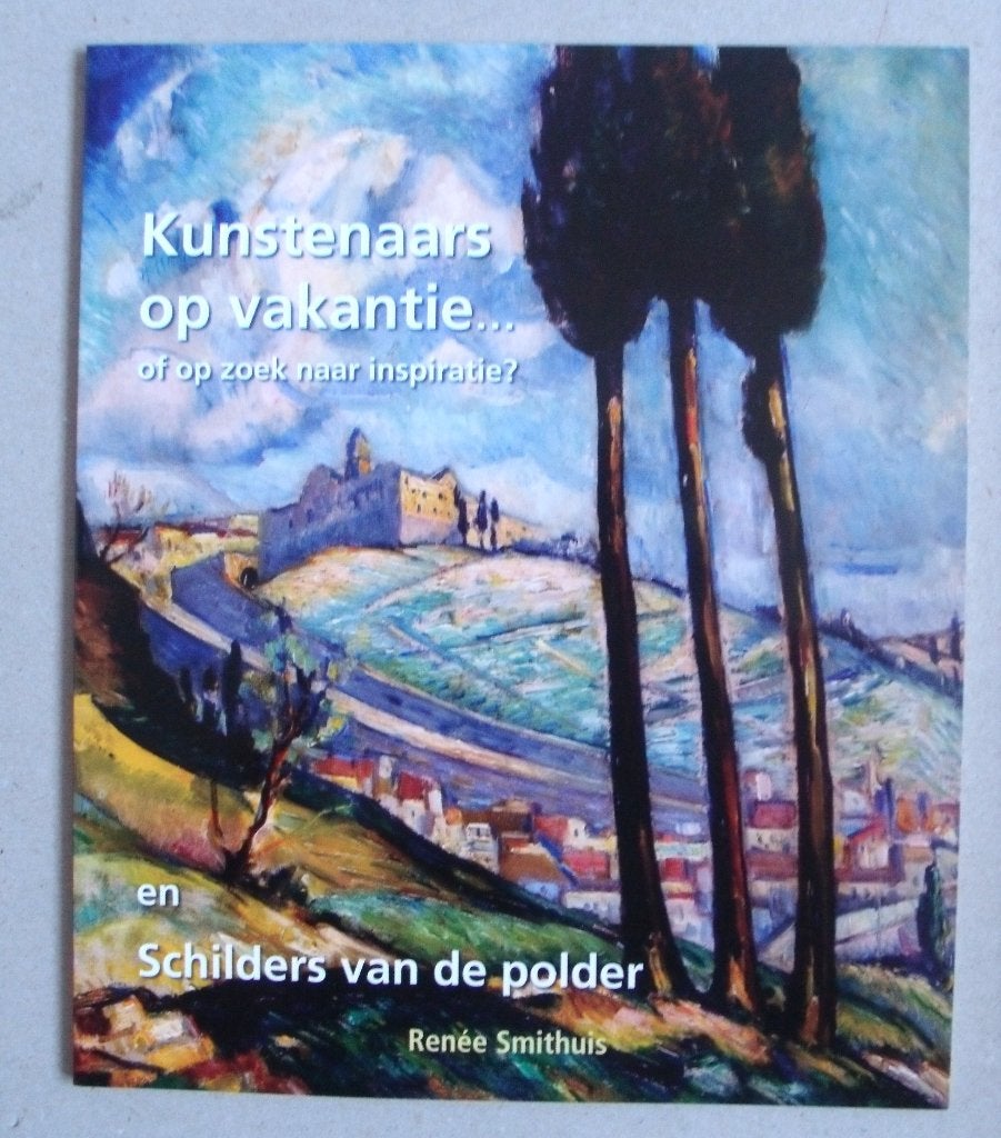 Kunstenaars op vakantie - Renée Smithuis - 2009, Verzenden, Zo goed als nieuw