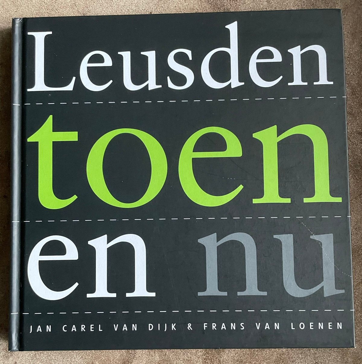Leusden toen en nu - Jan Carel van Dijk & Frans van Loenen, Boeken, Ophalen of Verzenden, 20e eeuw of later, Gelezen