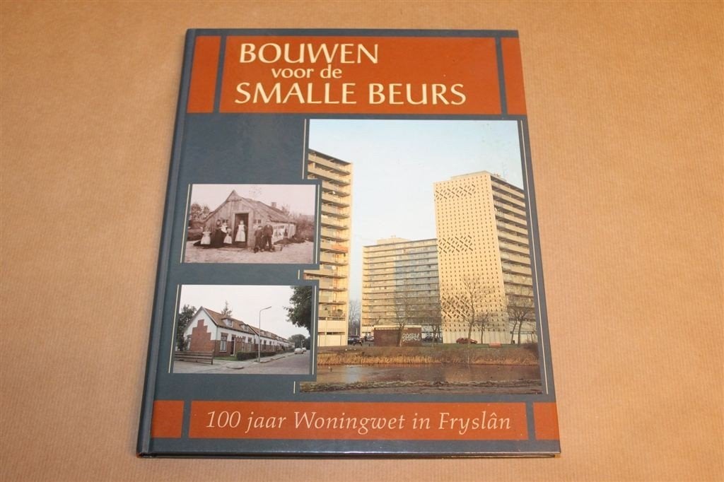 Bouwen voor de Smalle Beurs — 100 Jaar Woningwet Friesland, Boeken, Ophalen of Verzenden, Gelezen