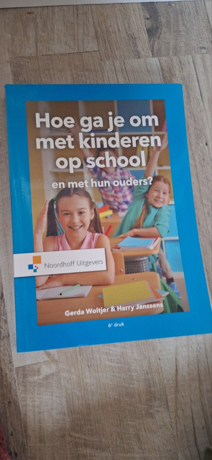 Hoe ga je om met kinderen op school en met hun ouders?, Verzenden, Nieuw, Gerda Woltjer & Harry Janssens