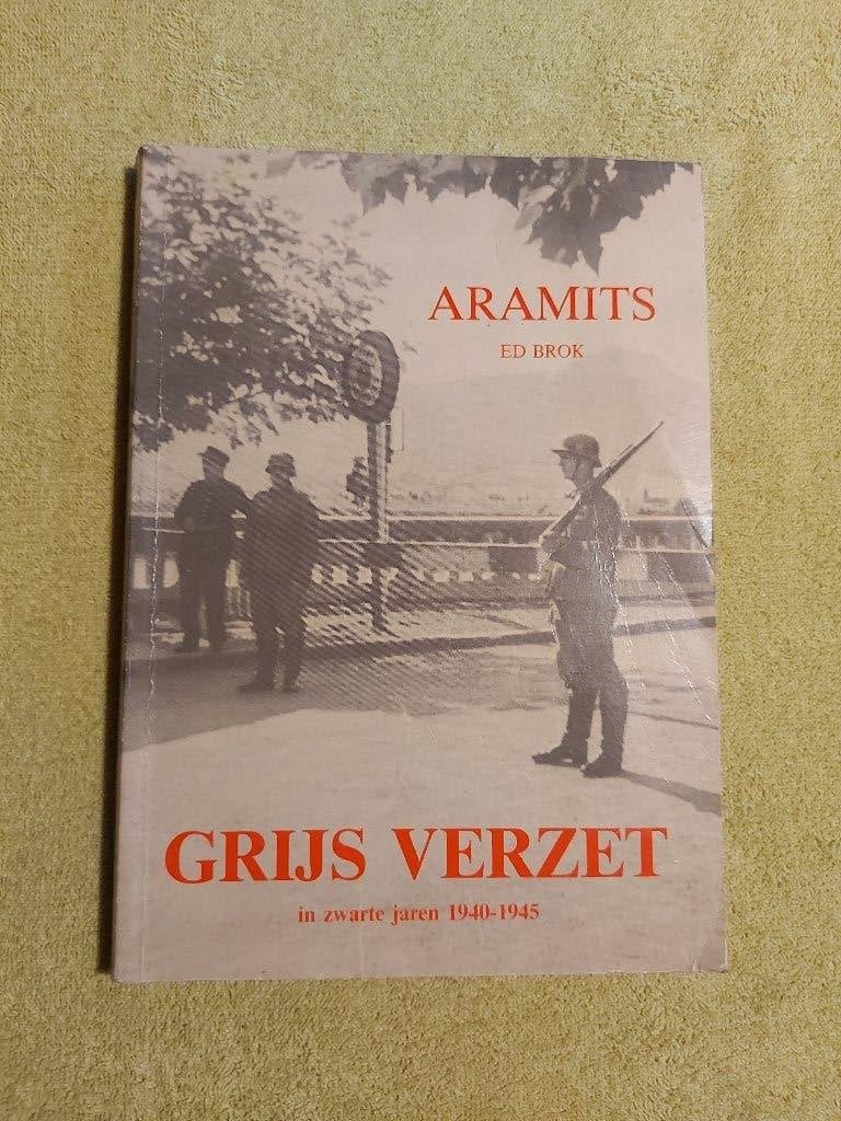 Aramits. Grijs verzet in zwarte jaren. - Ed Brok., Ophalen of Verzenden, Tweede Wereldoorlog, Zo goed als nieuw, Overige onderwerpen