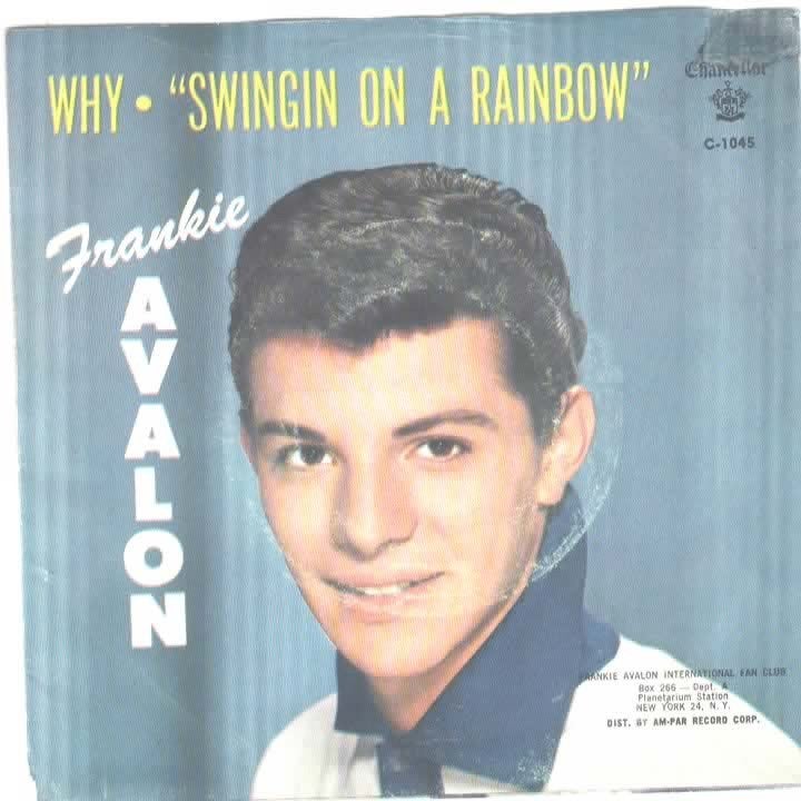 Frankie Avalon- Why/  Swinging on a Rainbow