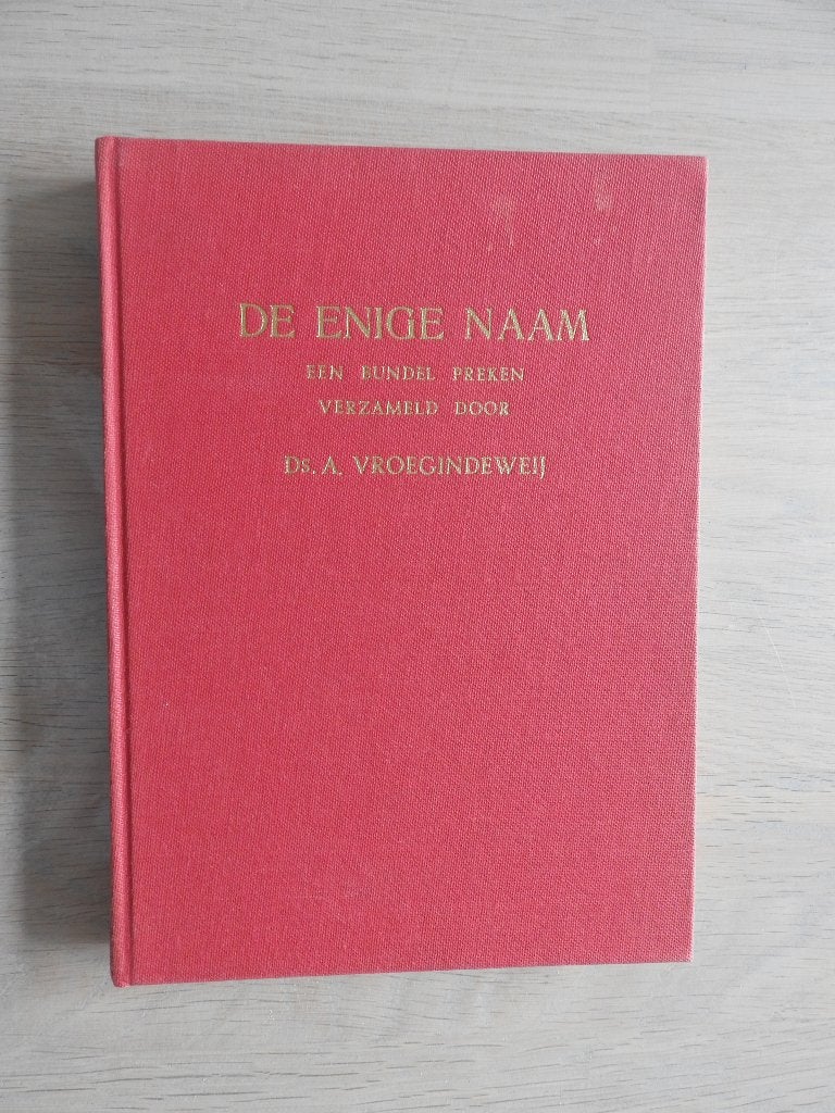 Ds. A. Vroegindeweij - De Enige Naam - Een bundel preken, Boeken, Ophalen of Verzenden, Zo goed als nieuw