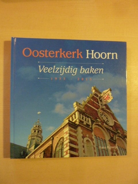 Hans Rijswijk - Oosterkerk Hoorn, veelzijdig baken, Boeken, Ophalen of Verzenden, Zo goed als nieuw