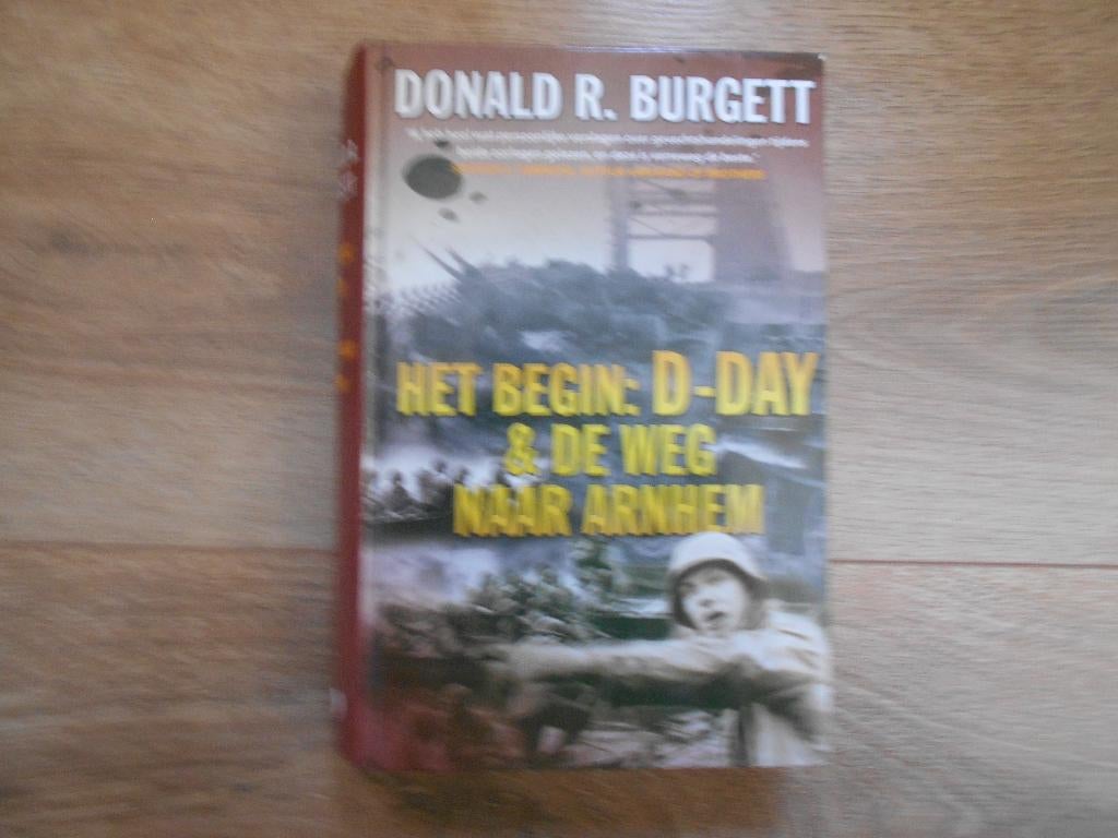 Donald R. Burgett Het begin: D-Day & De weg naar Arnhem, Boeken, Ophalen of Verzenden, Tweede Wereldoorlog, Zo goed als nieuw