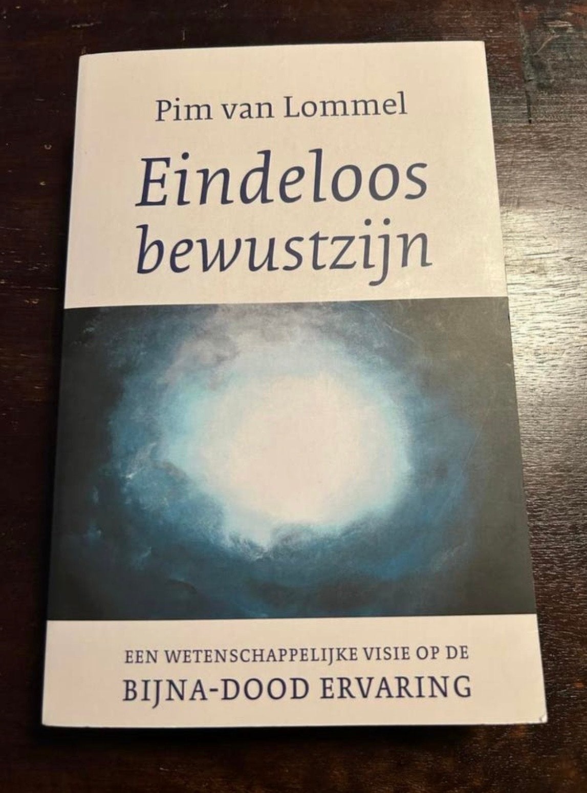 Eindeloos Bewustzijn - Pim van Lommel (Bijna-dood ervaringen, Ophalen of Verzenden, Gelezen, Ziel of Sterfelijkheid, Achtergrond en Informatie