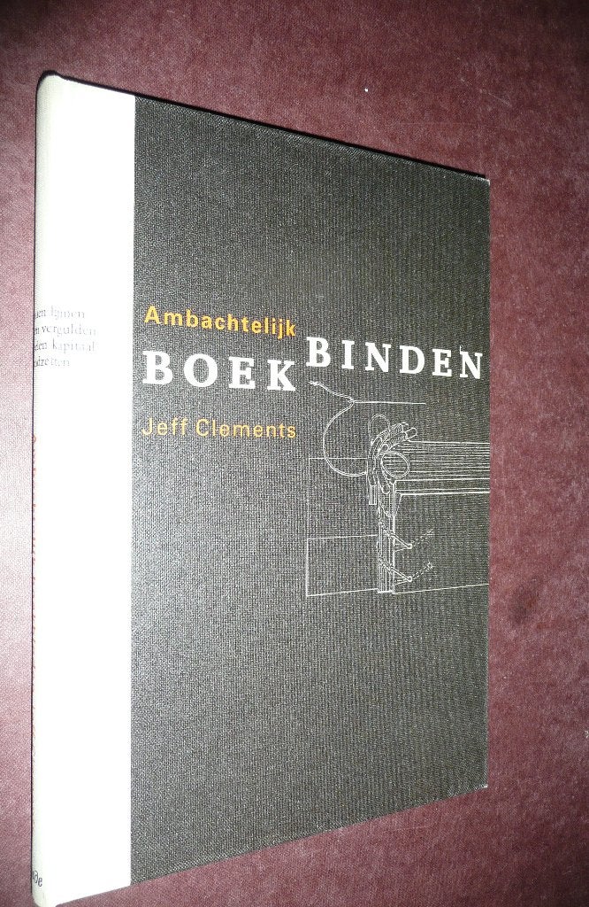 Ambachtelijk BOEKBINDEN – Jeff Clements., Boeken, Techniek, Zo goed als nieuw, Overige onderwerpen, Ophalen of Verzenden