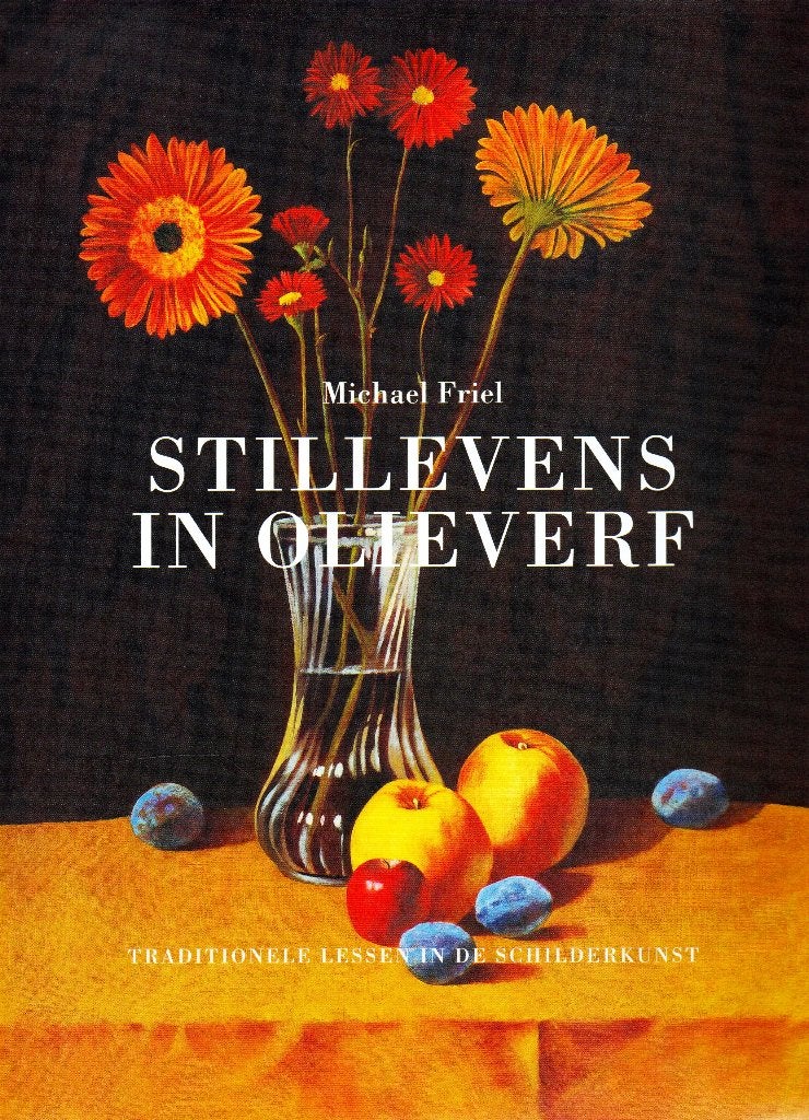 Stilleven in Olieverf - Michael Friel / 9789043915137, Boeken, Ophalen of Verzenden, Zo goed als nieuw, Tekenen en Schilderen