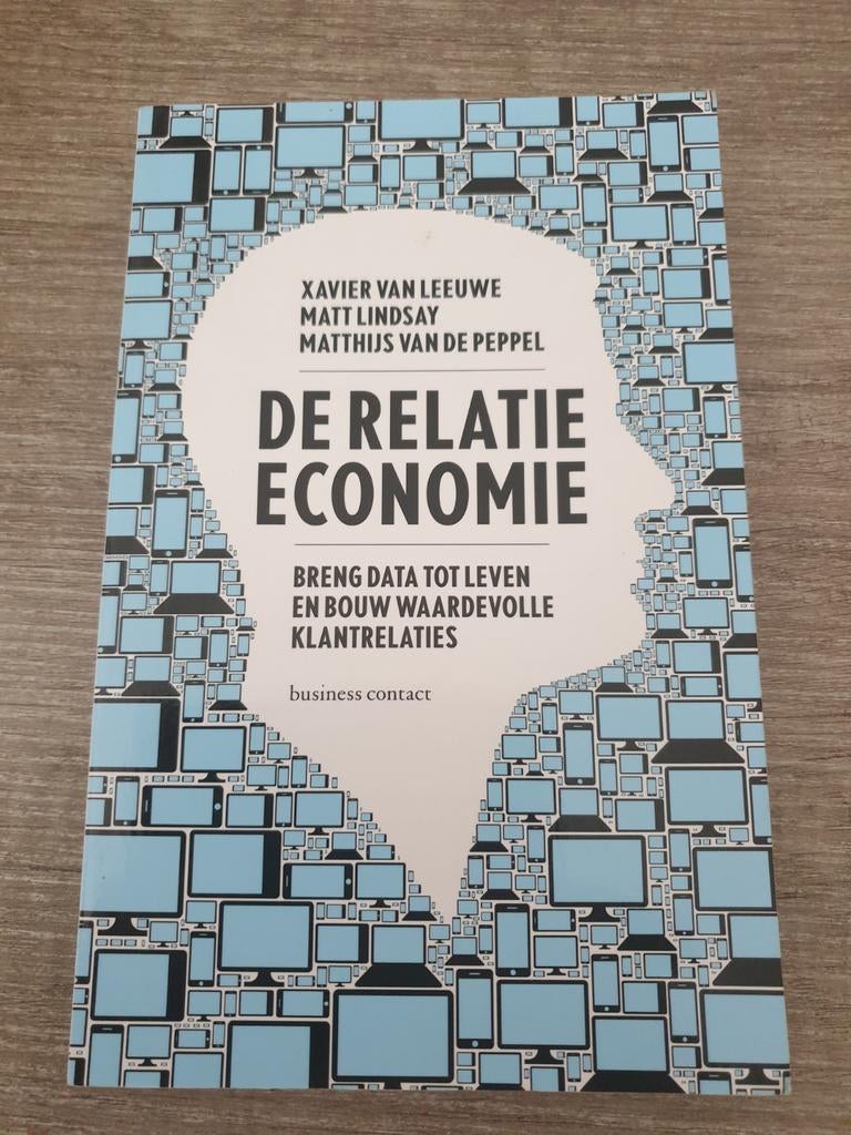 De Relatie Economie: Data en Klantrelaties, Ophalen of Verzenden, Gelezen, Xavier Van Leeuwe, Matt Lindsay, Matthijs Van De Peppel
