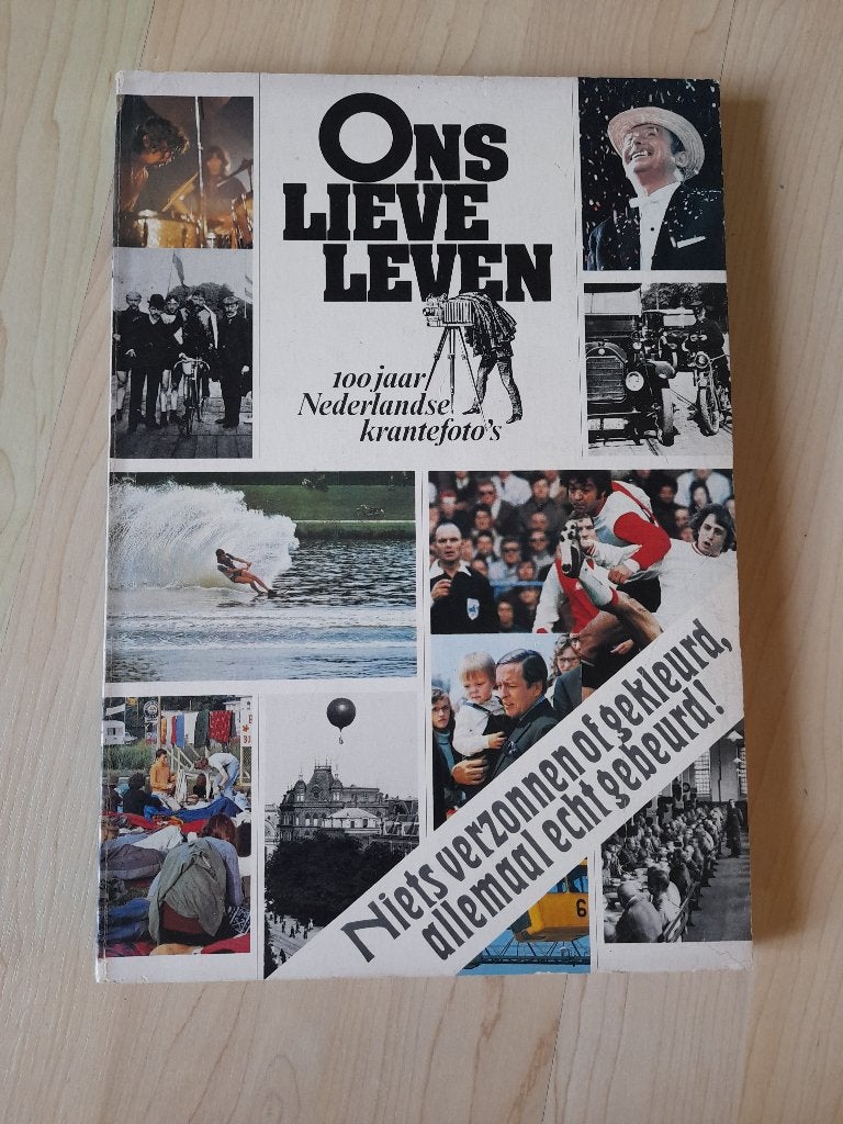 ONS LIEVE LEVEN 100 JAAR NEDERLANDSE KRANTEFOTO'S, Ophalen of Verzenden, Gelezen