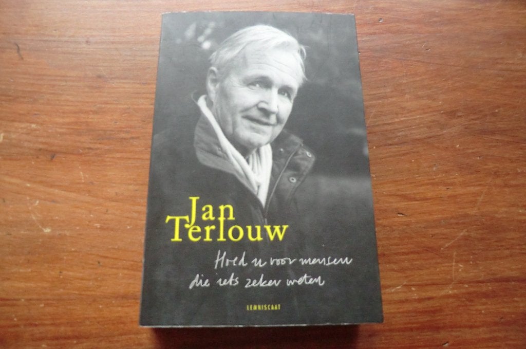 boek Jan Terlouw -Hoed u voor de mensen die iets zeker weten, Ophalen of Verzenden, Zo goed als nieuw, Wijsbegeerte of Ethiek