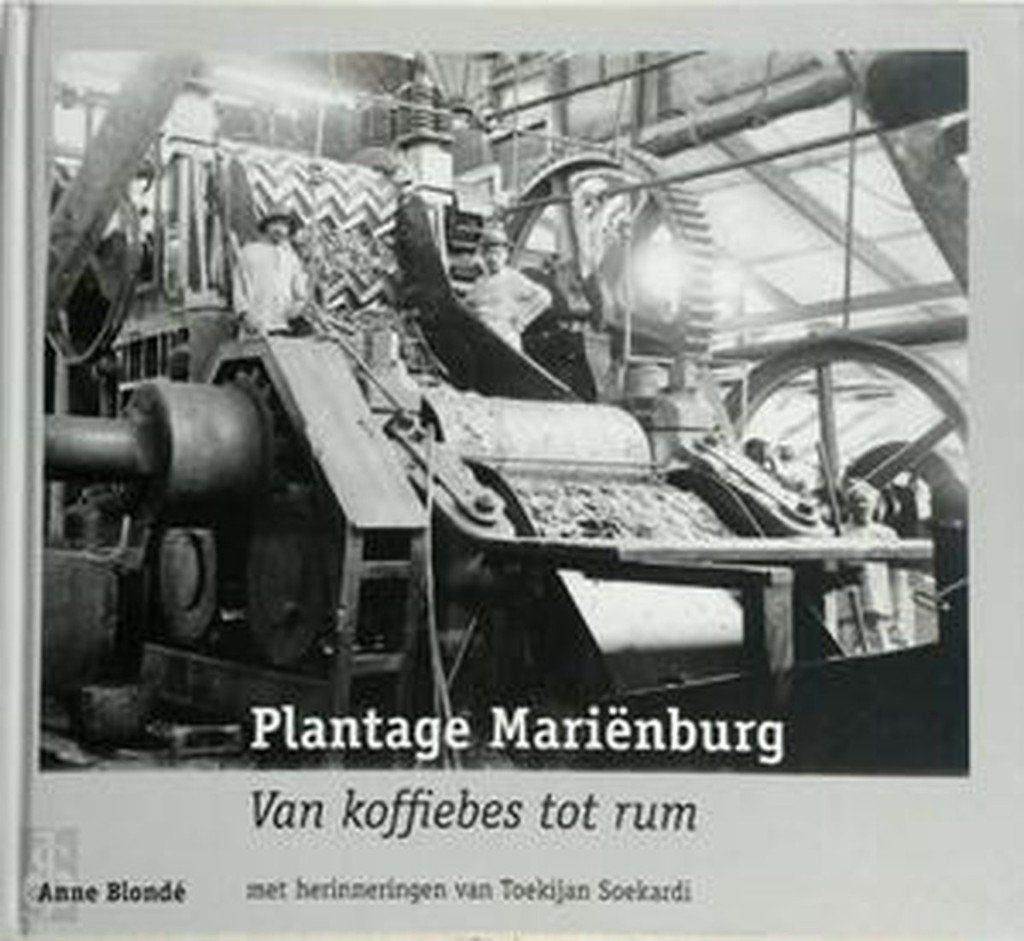 Plantage Mariënburg Van koffiebes tot rum, 20e eeuw of later, Anne Blondé, Ophalen of Verzenden, Zuid-Amerika