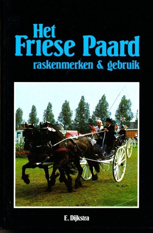 Het Friese Paard door E.Dijkstra. Raskenmerken & Gebruik., Ophalen of Verzenden, Zo goed als nieuw, Paarden of Pony's