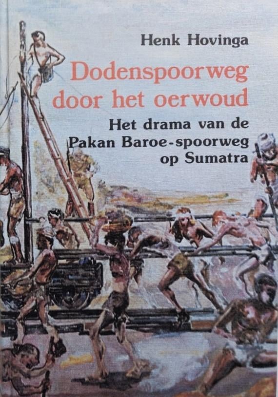 Dodenspoorweg door het oerwoud. Pakan Baroe-spoorweg Sumatra, Ophalen of Verzenden, Algemeen, Henk Hovinga, Tweede Wereldoorlog