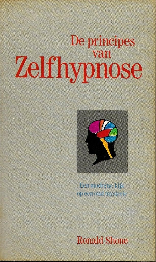 De principes van Zelfhypnose - Ronald Shone, Boeken, Achtergrond en Informatie, Ophalen of Verzenden, Zo goed als nieuw, Ronald Shone