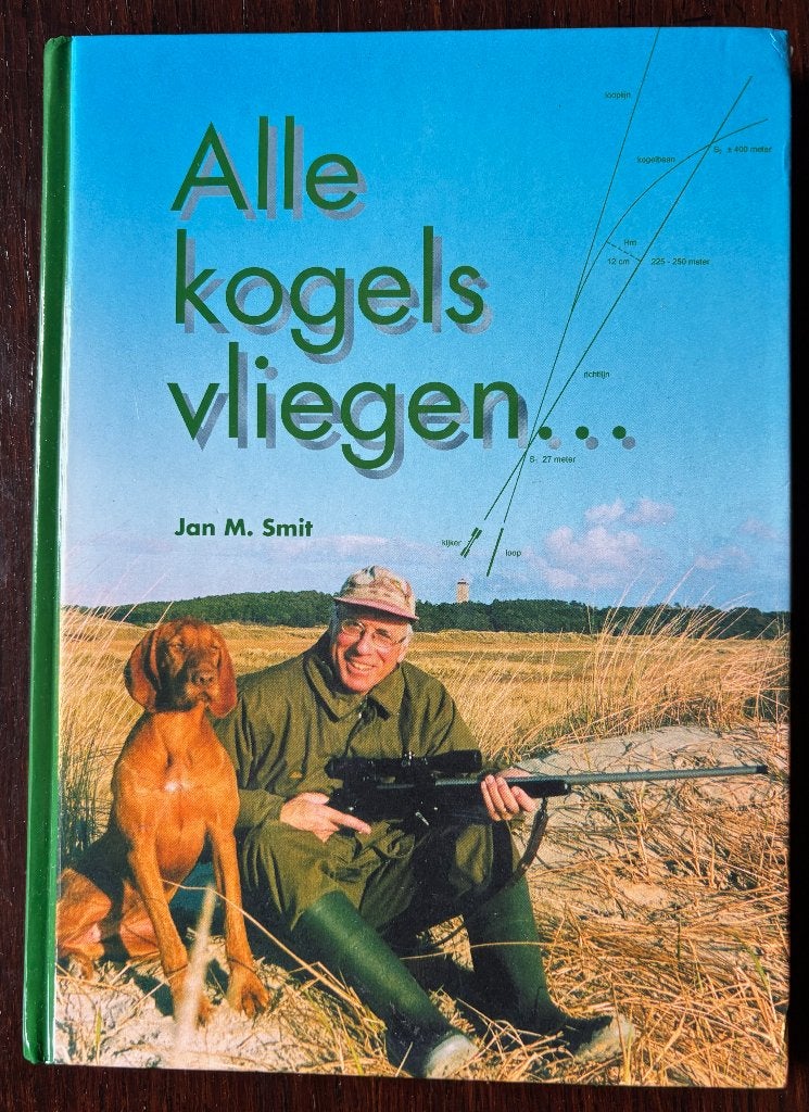 Jacht jagen jachtboeken.  Alle kogels vliegen  Jan.M.Smit., Ophalen of Verzenden, Zo goed als nieuw, Natuur algemeen