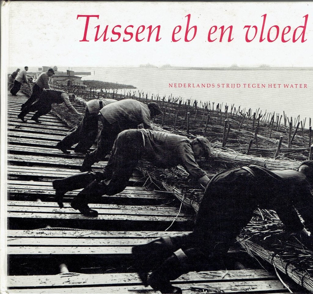 Tussen eb en vloed: Nederlands strijd tegen het water, Boeken, Ophalen of Verzenden, B W Noordam, 20e eeuw of later, Gelezen