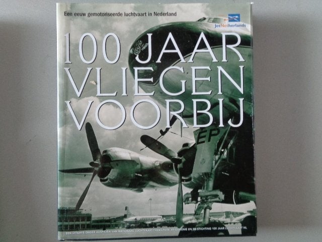 100 jaar vliegen voorbij -Een eeuw gemotoriseerde luchtvaart, Ophalen of Verzenden, Zo goed als nieuw, Arie de Bruin e.v.a., Vliegtuig