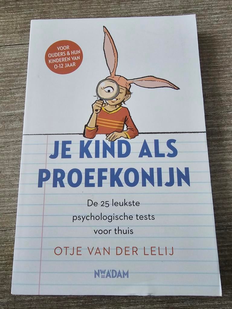 Je Kind Als Proefkonijn - Psychologische Tests voor Thuis, Ophalen of Verzenden, Gelezen, Otje van der Lelij