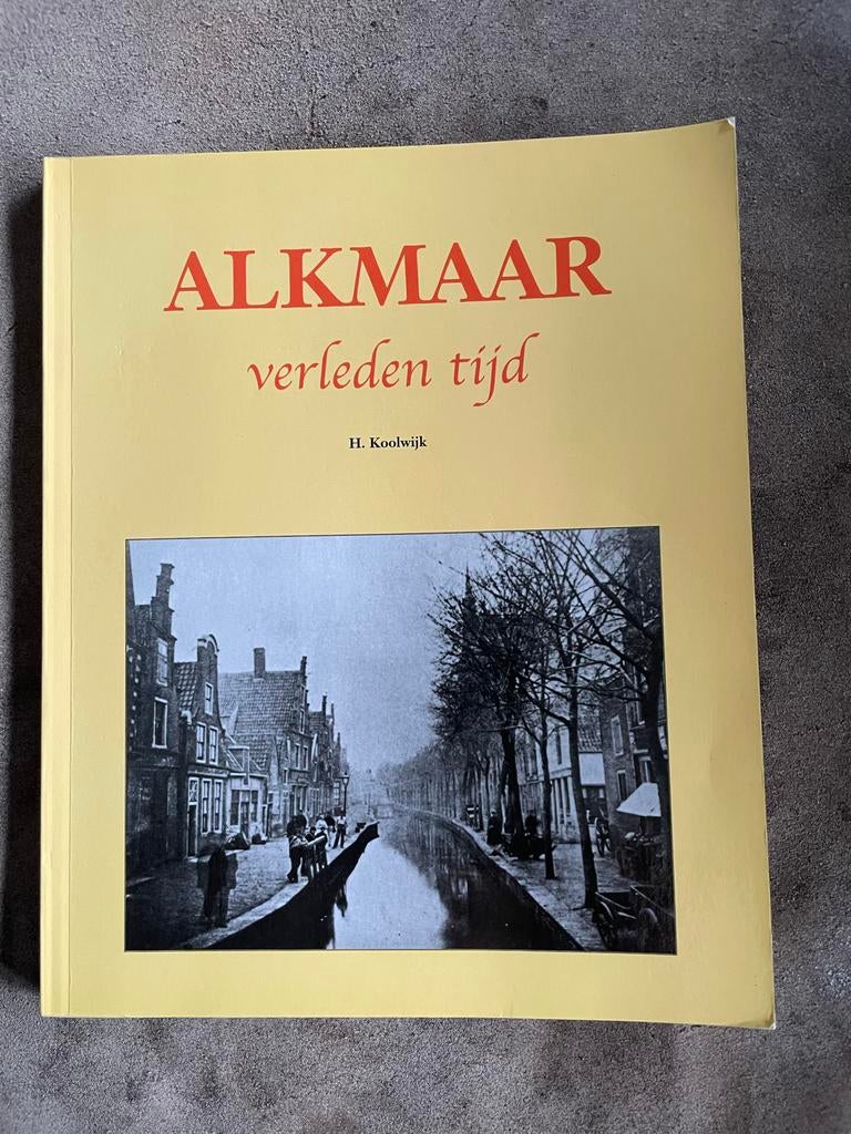 Alkmaar Verleden Tijd - H. Koolwijk, Ophalen of Verzenden, 20e eeuw of later, Gelezen