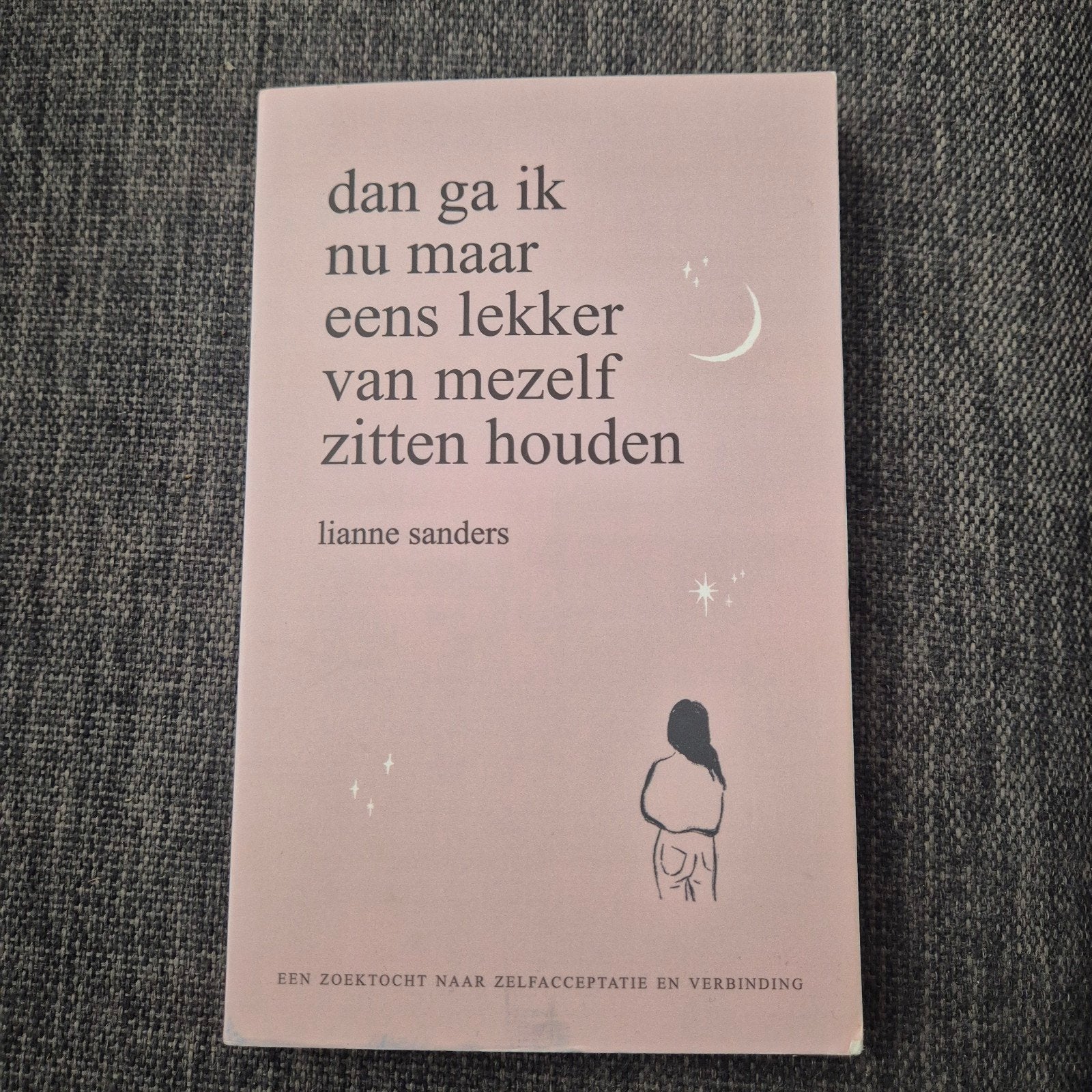 Dan ga ik nu maar eens lekker van mezelf zitten houden, Boeken, Ophalen of Verzenden, Zo goed als nieuw, Lianne Sanders, Nederland