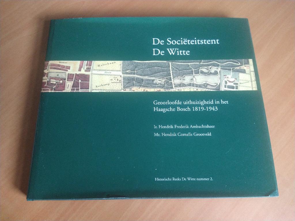 De Sociëteitstent De Witte. Ambachtsheer; Grootveld, Ophalen of Verzenden, Gelezen