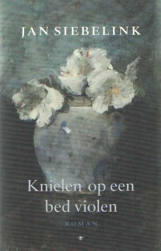 Knielen Op Een Bed Violen- Jan Siebelink BOEK 97890234116654, Ophalen of Verzenden, Gelezen, Jan Siebelink