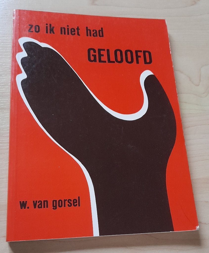 ZO IK NIET HAD GELOOFD    W van Gorsel, Ophalen of Verzenden, Gelezen