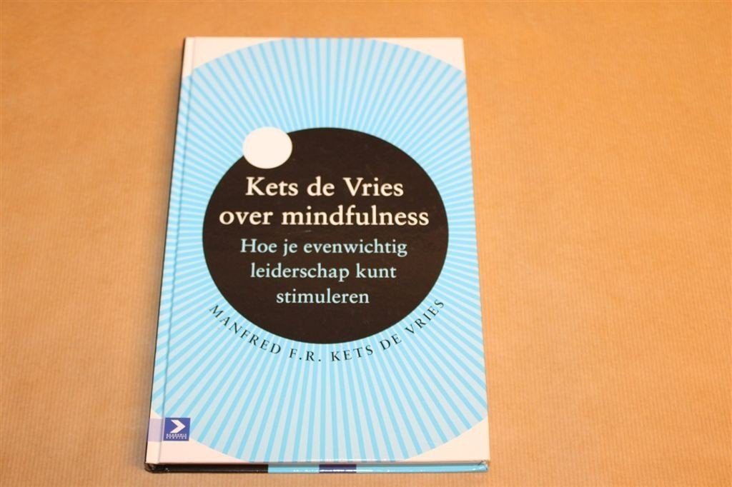 Kets de Vries — Mindfulness voor Evenwichtig Leiderschap, Boeken, Ophalen of Verzenden, Zo goed als nieuw, Overige onderwerpen