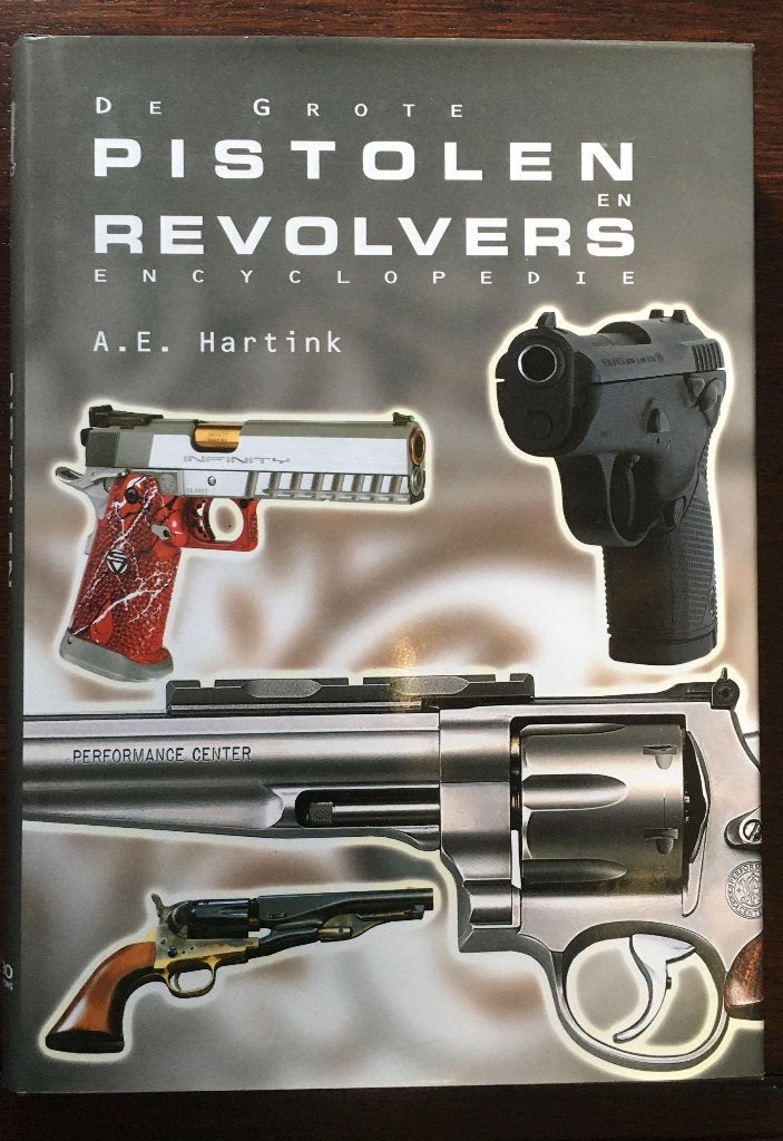 De grote pistolen en revolvers encyclopedie. A.E.Hartink., Boeken, Ophalen of Verzenden, Zo goed als nieuw, Overige sporten