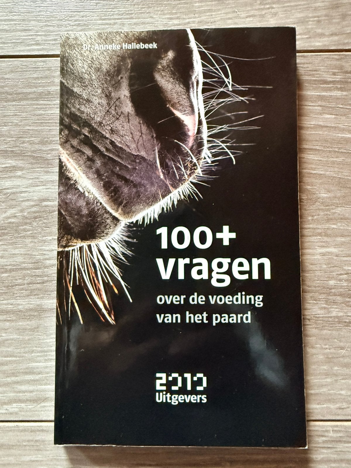 100+ vragen over de voeding van het paard – Anneke Hallebeek, Ophalen of Verzenden, Zo goed als nieuw, Paarden of Pony's