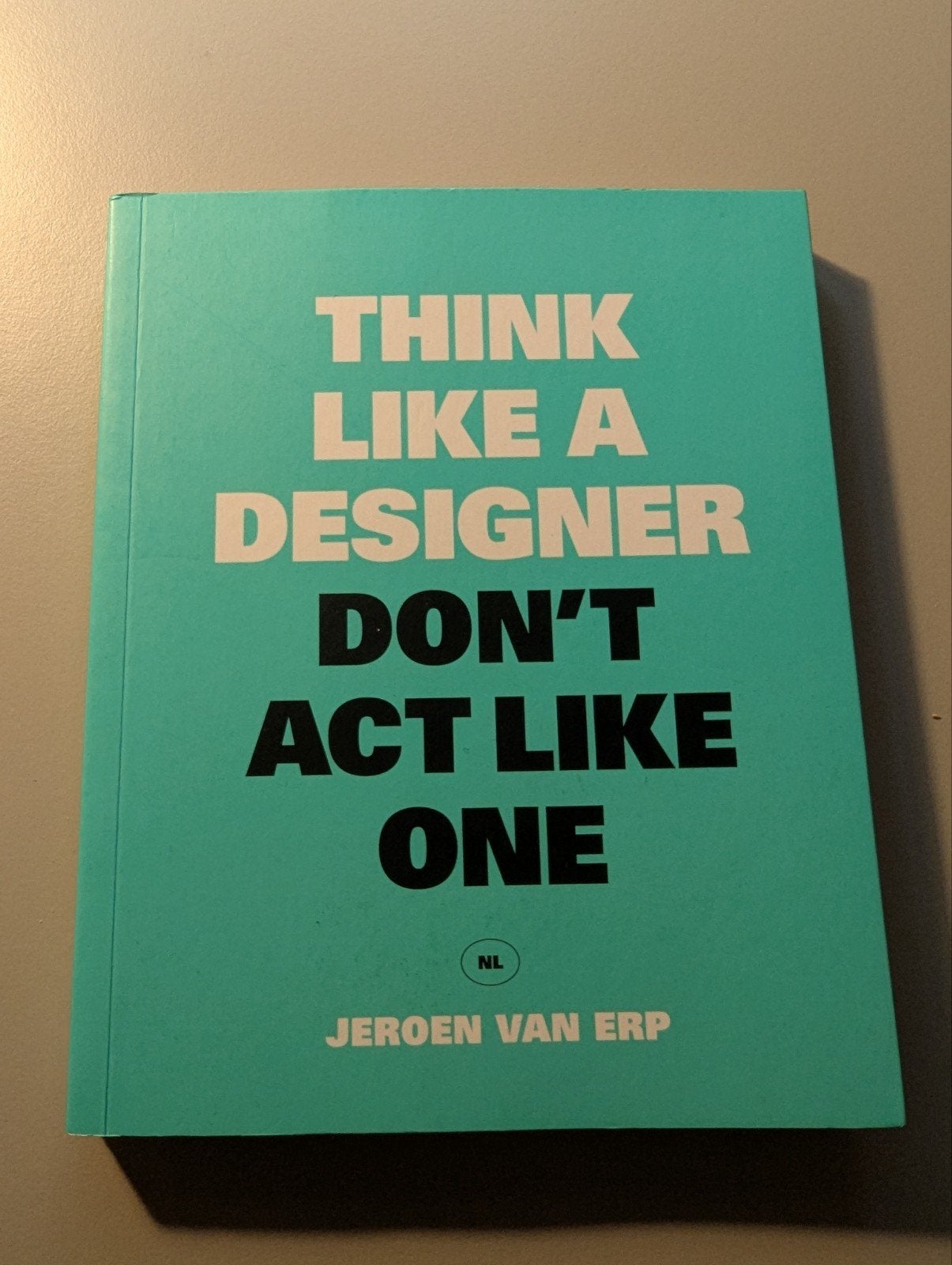 J. Van Erp - Think like a designer, don't act like one, 2018, Boeken, Ophalen of Verzenden, Zo goed als nieuw, Jeroen Van Erp