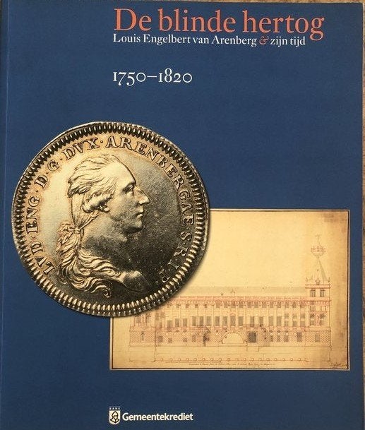De blinde hertog - Louise Engelbert van Arenberg & zijn tijd, Ophalen of Verzenden, Zo goed als nieuw, Mark Derez e.a.