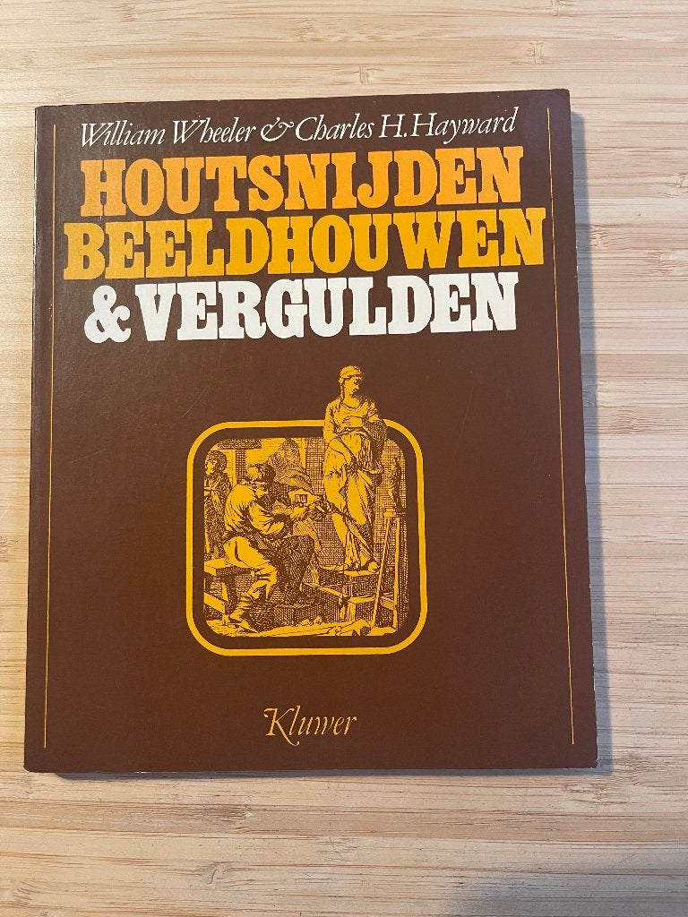 Houtsnijden, beeldhouwen & vergulden William Wheeler, Ophalen of Verzenden, Gelezen, Houtbewerking