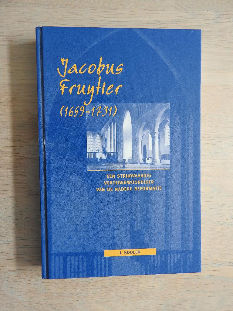 Jacobus Fruytier (1669-1731)Strijdvaardige vertegenwoordiger, Boeken, Ophalen of Verzenden, Zo goed als nieuw
