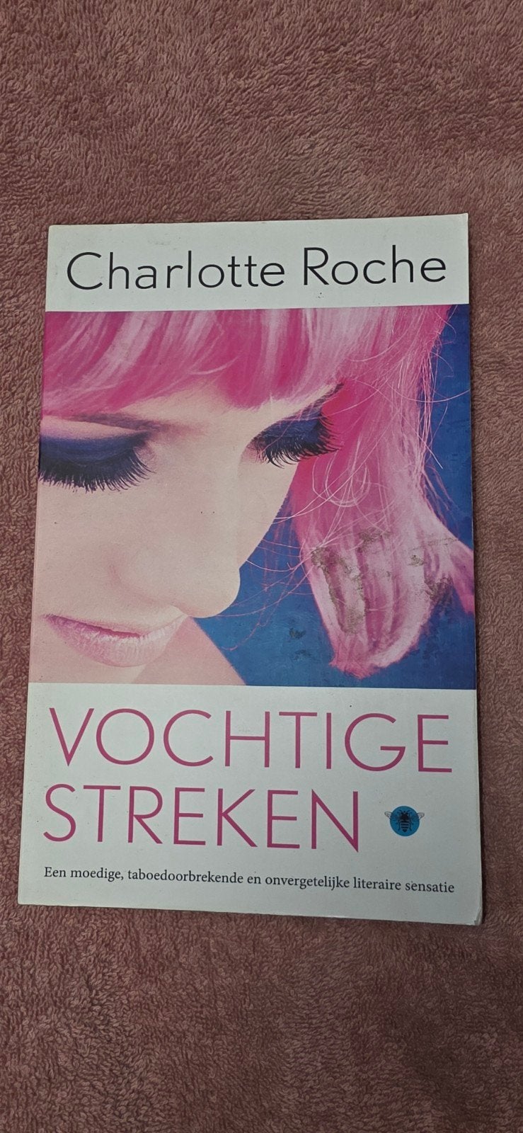 Vochtige Streken - Charlotte Roche (Paperback), Boeken, Ophalen of Verzenden, Gelezen, Charlotte Roche, Nederland