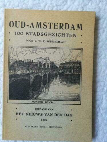 L.W.R. Wenckebach - Oud-Amsterdam - 100 stadsgezichten, Boeken, Ophalen of Verzenden, 19e eeuw, Gelezen, L.W.R. Wenckebach