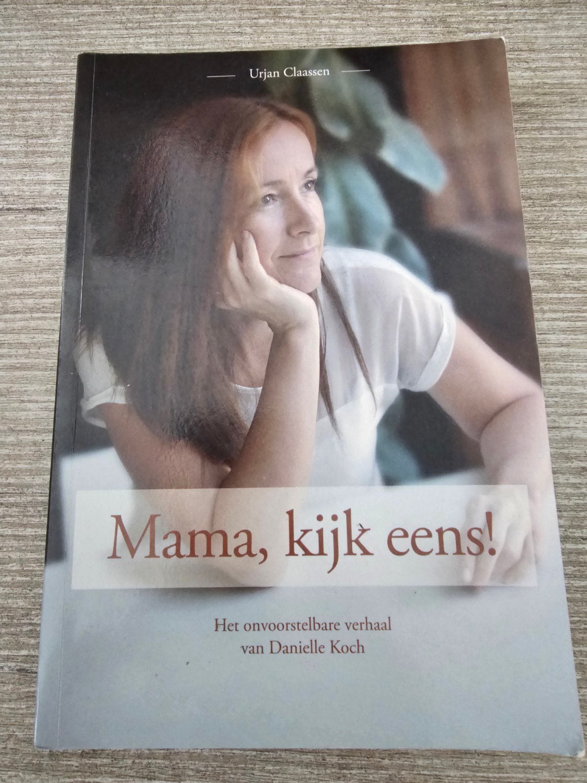 Mama, kijk eens! Het onvoorstelbare verhaal Danielle Koch, Ophalen of Verzenden, Gelezen, Urjan Claassen