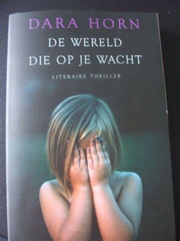 De wereld die op je wacht, door Dara Horn., Ophalen of Verzenden, Zo goed als nieuw